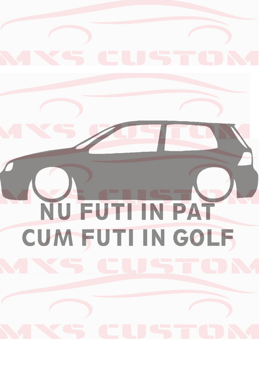 Sticker Nu futi in pat cum futi in Golf