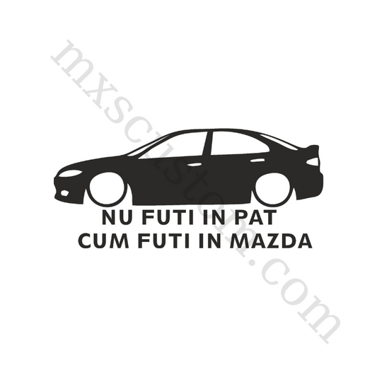 Sticker Nu futi in pat cum futi in Mazda