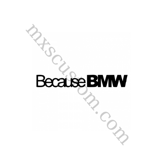Sticker Because BMW