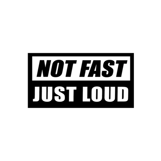 Sticker Not fast just loud