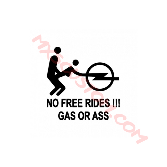 Sticker No free rides Gas or Ass Opel
